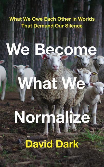 Cover: 9781506481685 | We Become What We Normalize | David Dark | Buch | Gebunden | Englisch