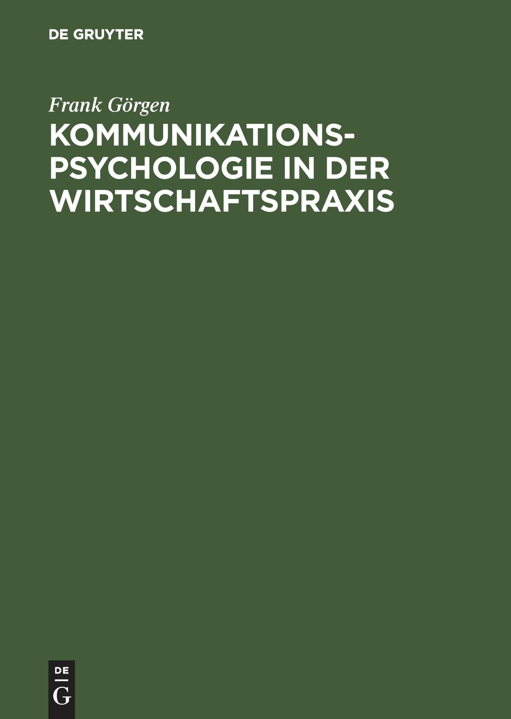 Cover: 9783486577006 | Kommunikationspsychologie in der Wirtschaftspraxis | Frank Görgen | X