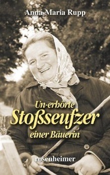 Cover: 9783475541872 | Un-erhörte Stoßseufzer einer Bäuerin | Anna-Maria Rupp | Buch | 2013