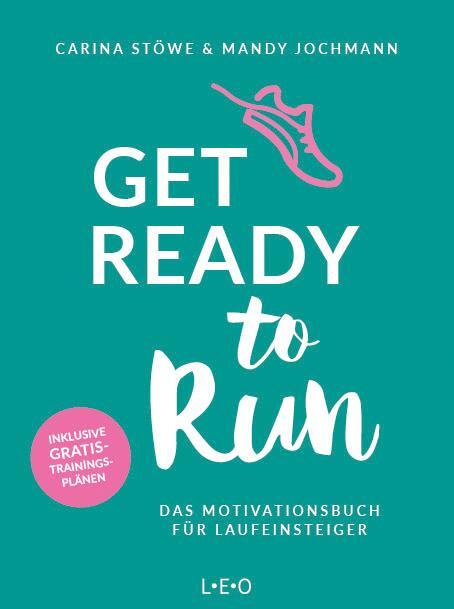Cover: 9783957361073 | Get ready to run | Das Motivationsbuch für Laufeinsteiger | Buch
