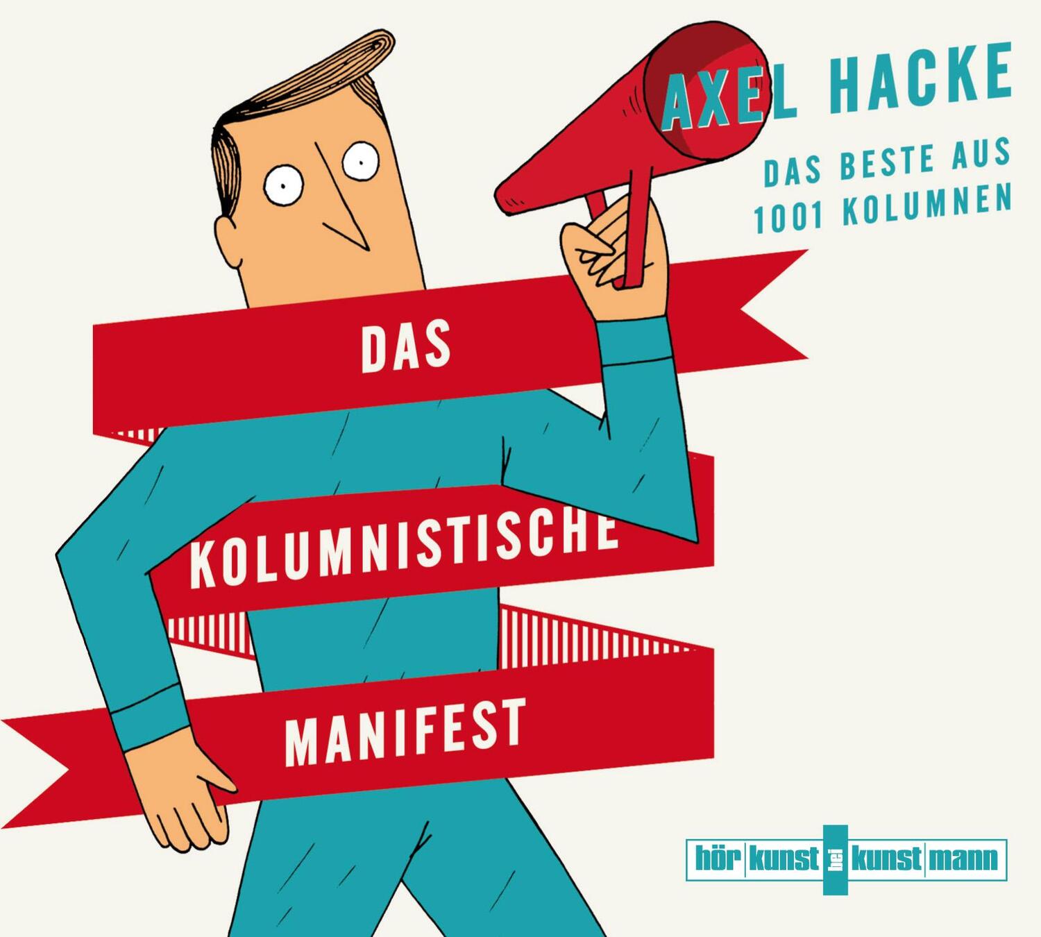 Cover: 9783956140488 | Das kolumnistische Manifest | Das Beste aus 1001 Kolumnen | Axel Hacke