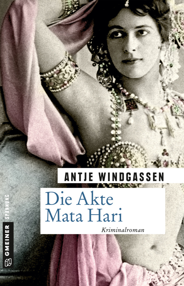 Cover: 9783839221631 | Die Akte Mata Hari | Kriminalroman | Antje Windgassen | Taschenbuch