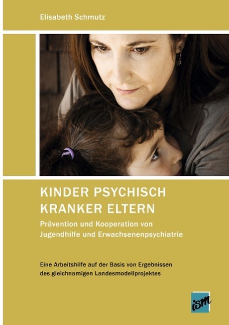 Cover: 9783932612398 | Kinder psychisch kranker Eltern | Elisabeth Schmutz | Taschenbuch