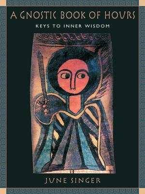 Cover: 9780892540679 | A Gnostic Book of Hours: Keys to Inner Wisdom | June Singer | Buch
