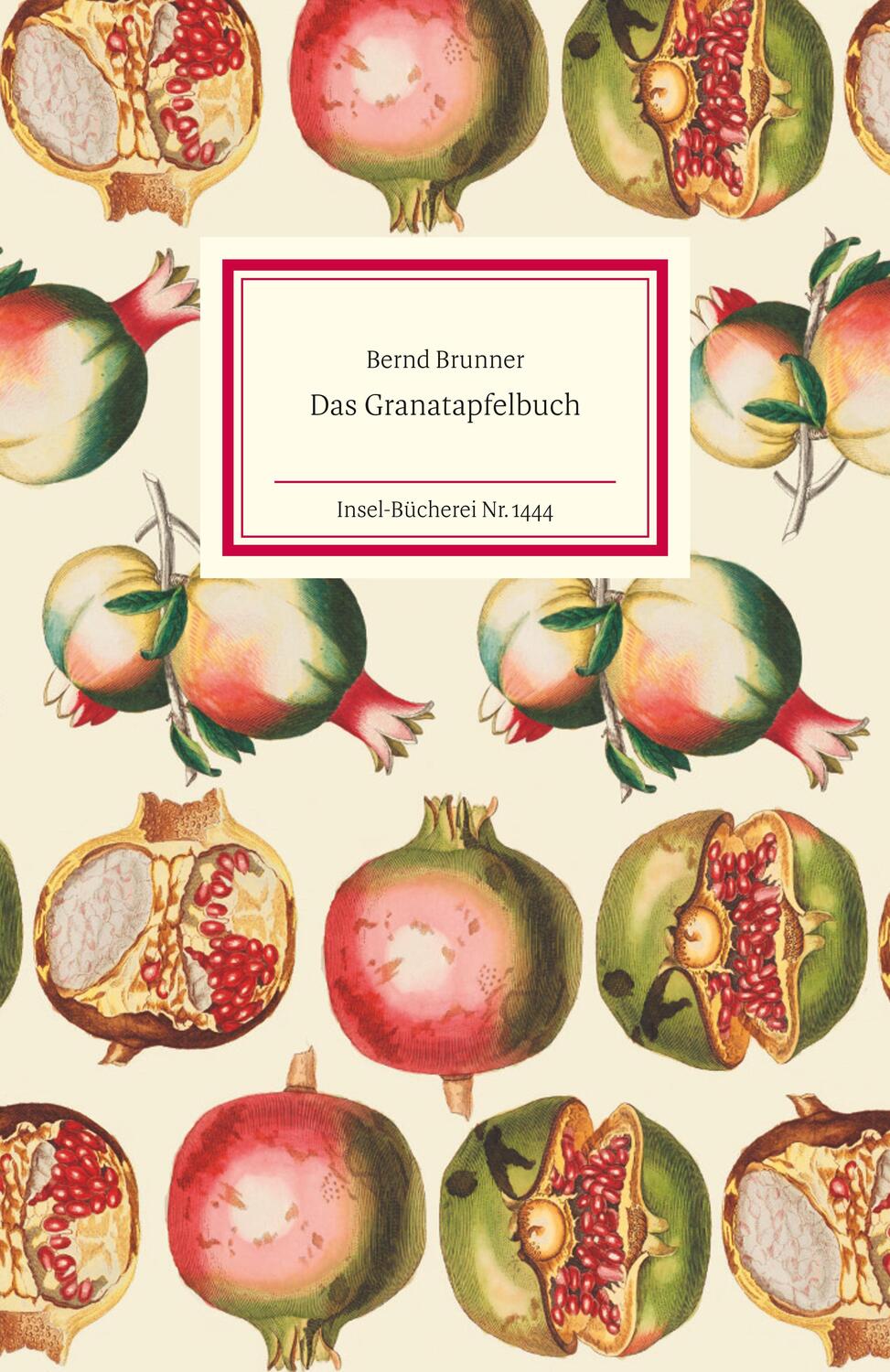 Cover: 9783458194446 | Das Granatapfelbuch | Bernd Brunner | Buch | Insel-Bücherei | Deutsch
