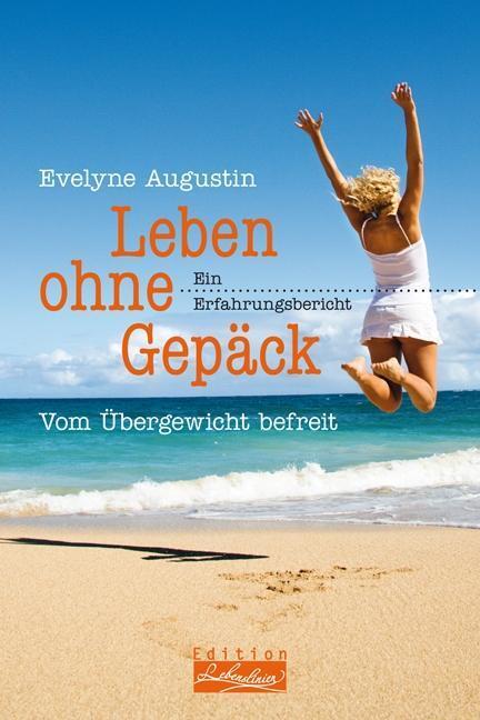 Cover: 9783897983908 | Leben ohne Gepäck - Vom Übergewicht befreit | Evelyne Augustin | Buch