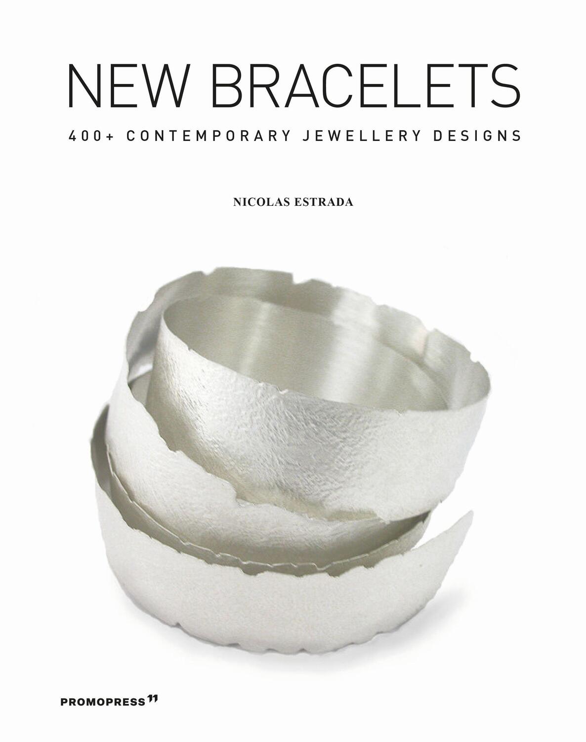 Cover: 9788417412500 | New Bracelets | 400+ contemporary jewellery designs | Nicolás Estrada
