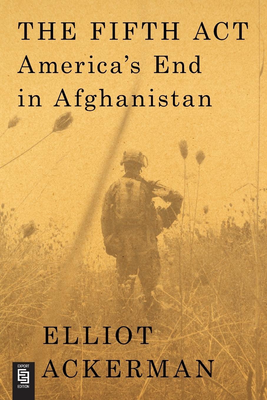 Cover: 9780593653029 | The Fifth Act | America's End in Afghanistan | Elliot Ackerman | Buch