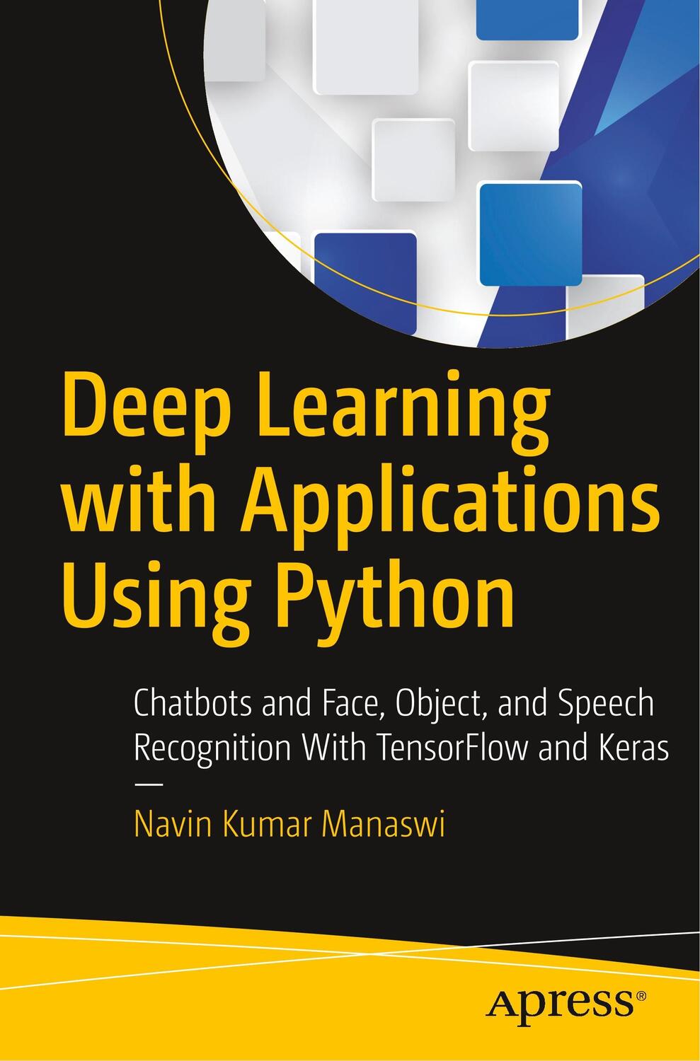 Cover: 9781484235157 | Deep Learning with Applications Using Python | Navin Kumar Manaswi