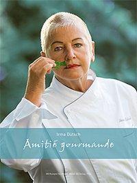 Cover: 9783909532483 | Dütsch, I: Irma Dütsch - Amitié gourmande | Irma Dütsch | Buch | 2007