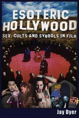 Cover: 9781634240772 | Esoteric Hollywood: Sex, Cults and Symbols in Film | Jay Dyer | Buch