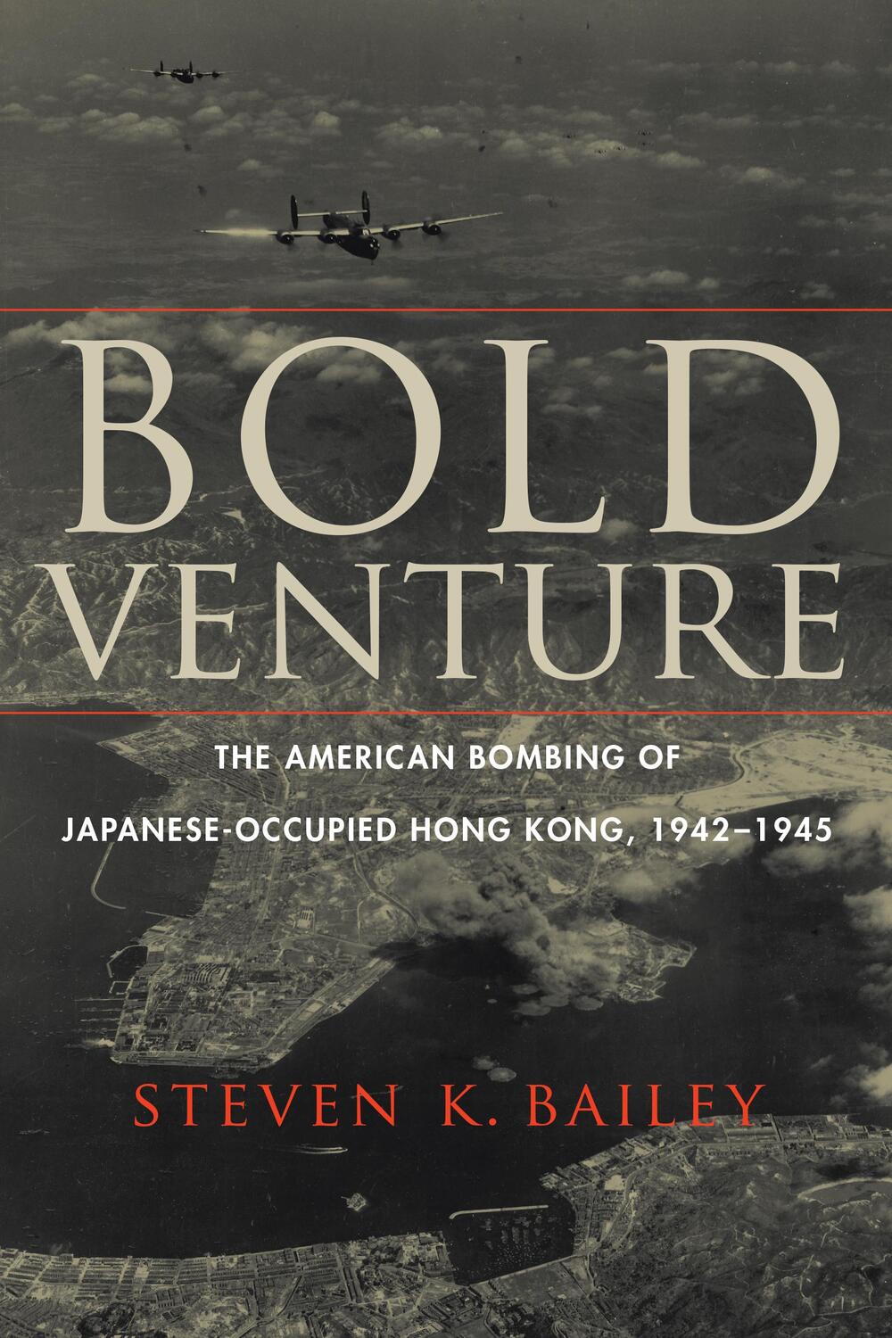 Cover: 9781640121041 | Bold Venture: The American Bombing of Japanese-Occupied Hong Kong,...