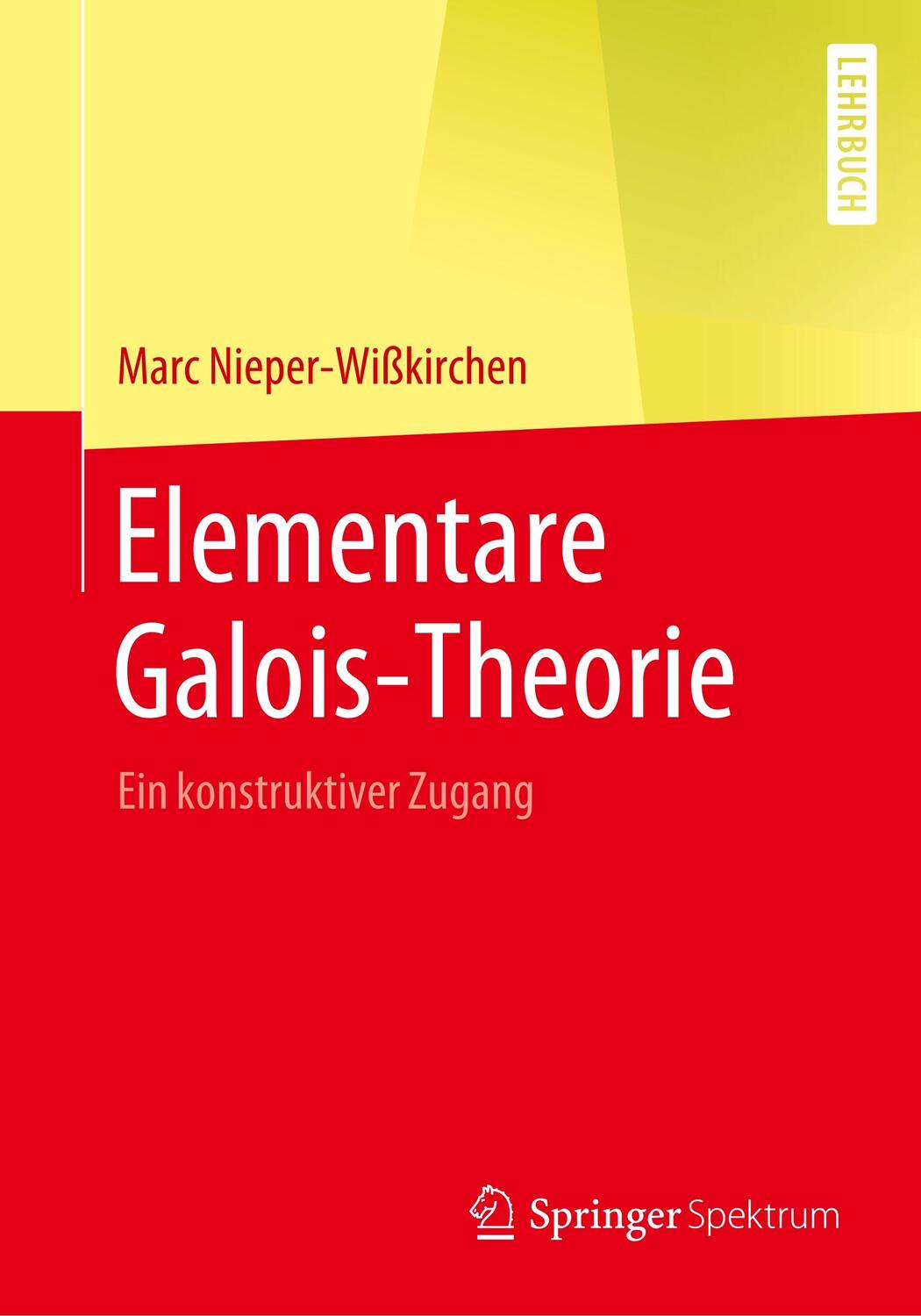 Cover: 9783662609330 | Elementare Galois-Theorie | Ein konstruktiver Zugang | Taschenbuch