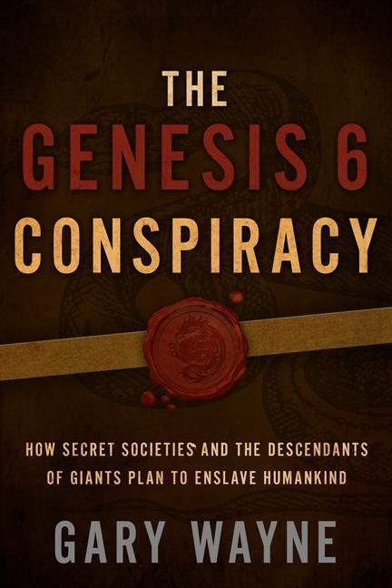 Cover: 9781632692900 | The Genesis 6 Conspiracy | Gary Wayne | Taschenbuch | Englisch | 2014