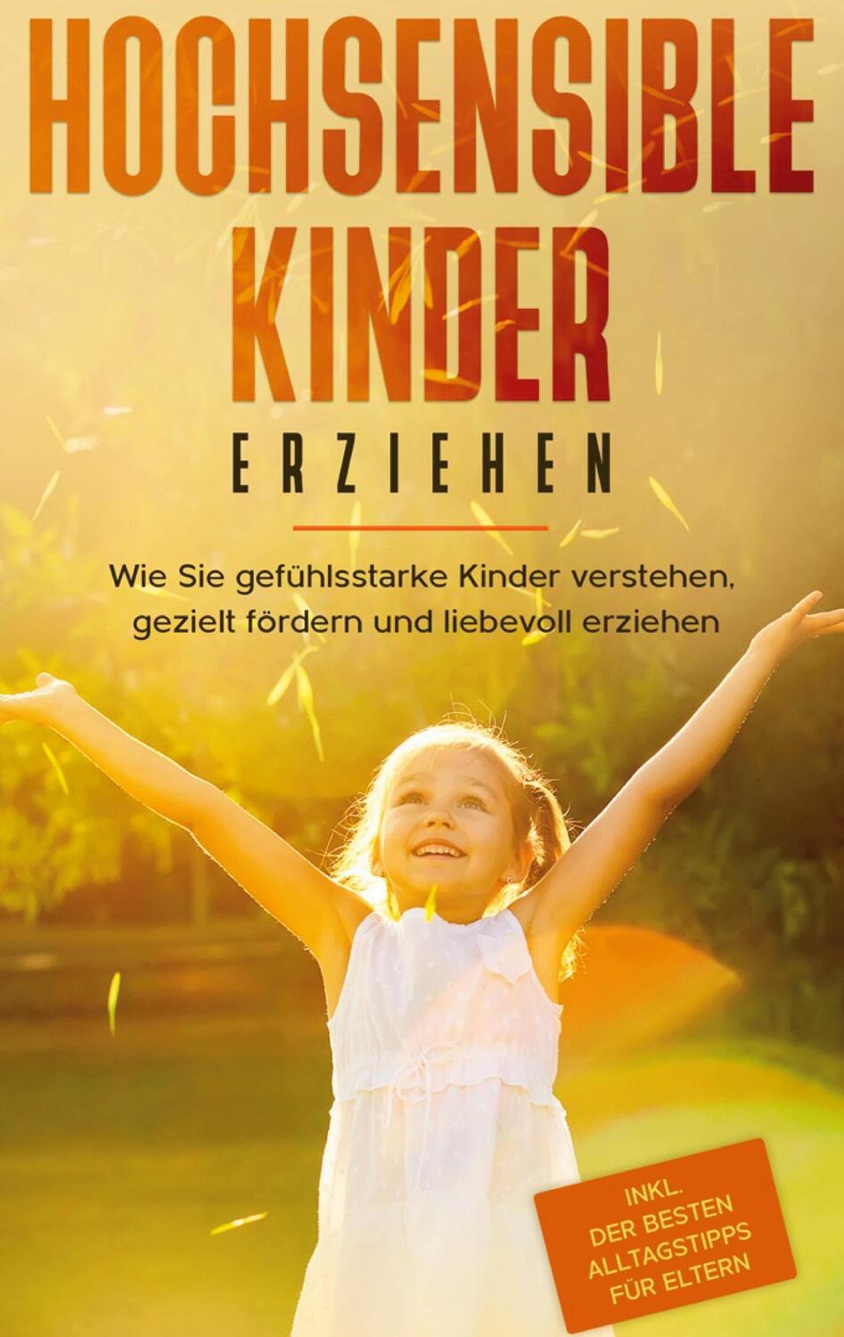 Cover: 9783751966993 | Hochsensible Kinder erziehen: Wie Sie gefühlsstarke Kinder...