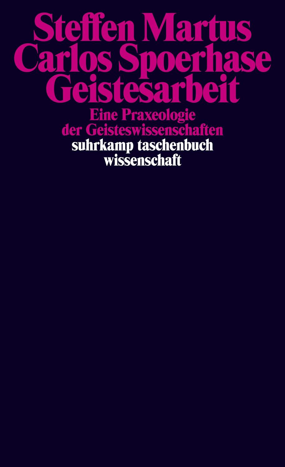 Cover: 9783518299791 | Geistesarbeit | Eine Praxeologie der Geisteswissenschaften | Buch
