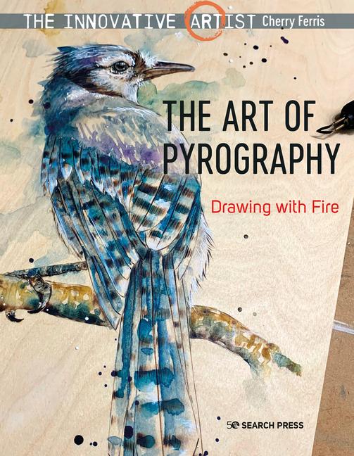 Cover: 9781782219385 | The Innovative Artist: Art of Pyrography | Drawing with Fire | Ferris