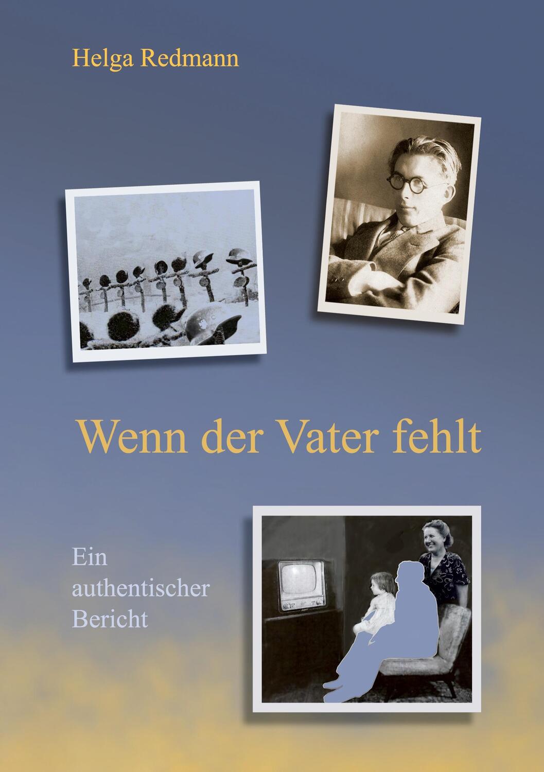 Cover: 9783756896226 | Wenn der Vater fehlt | Ein authentischer Bericht | Helga Redmann