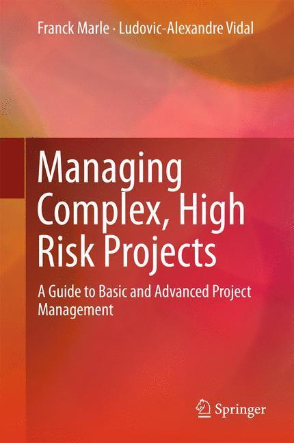Cover: 9781447167853 | Managing Complex, High Risk Projects | Ludovic-Alexandre Vidal (u. a.)