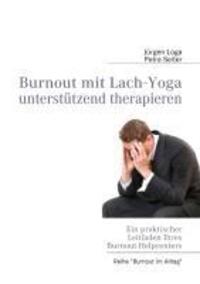 Cover: 9783842334670 | Burnout mit Lach-Yoga unterstützend therapieren | Jürgen Loga (u. a.)