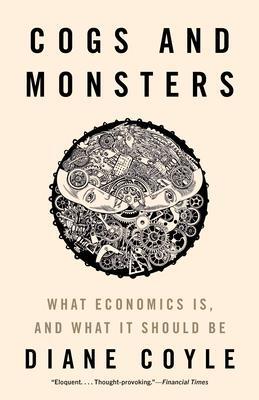 Cover: 9780691210599 | Cogs and Monsters | What Economics Is, and What It Should Be | Coyle