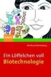 Cover: 9783827425638 | Ein Löffelchen voll Biotechnologie | Reinhard Renneberg | Taschenbuch