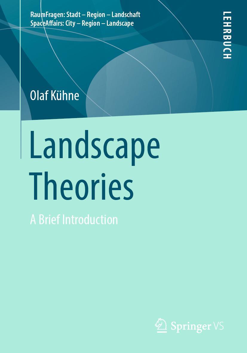 Cover: 9783658254902 | Landscape Theories | A Brief Introduction | Olaf Kühne | Taschenbuch