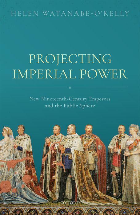 Cover: 9780198802471 | Projecting Imperial Power | Helen Watanabe-O'Kelly | Buch | Gebunden