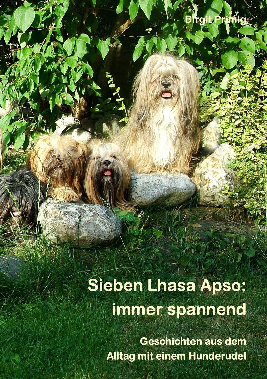 Cover: 9783732296422 | Sieben Lhasa Apso: immer spannend | Birgit Primig | Taschenbuch | 2014