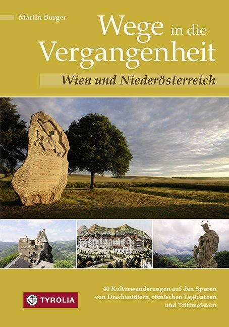 Cover: 9783702236052 | Wege in die Vergangenheit - Wien und Niederösterreich | Martin Burger
