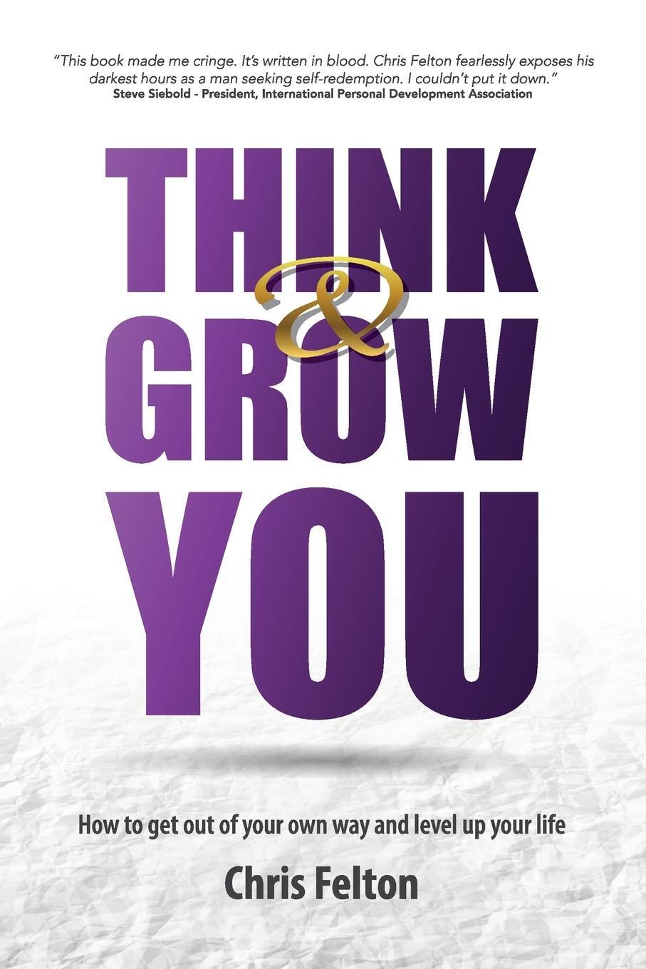 Cover: 9781666400182 | Think &amp; Grow You | Chris Felton | Taschenbuch | Paperback | Englisch