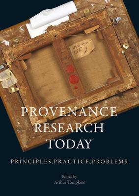Cover: 9781848222762 | Provenance Research Today | Principles, Practice, Problems | Tompkins
