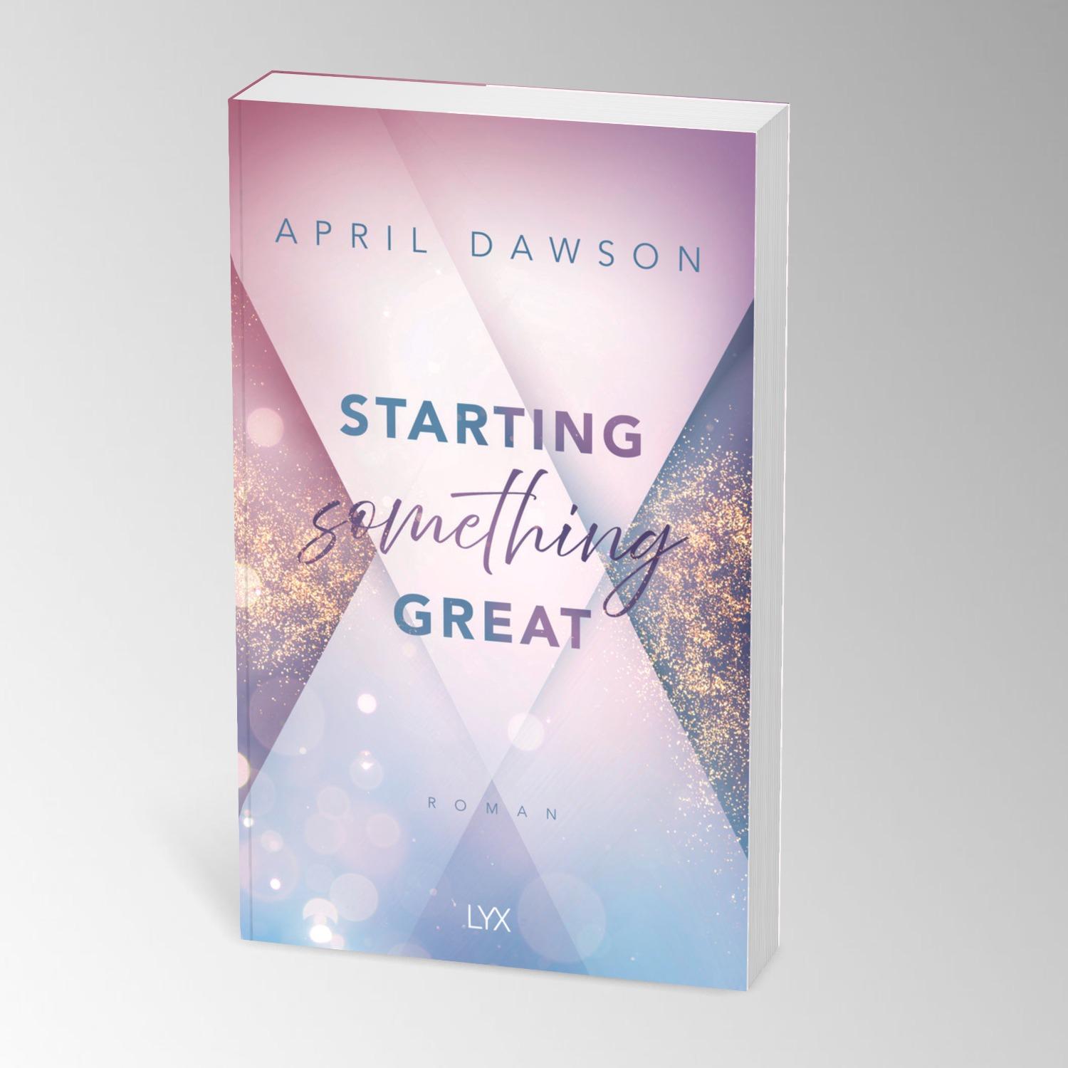 Bild: 9783736322714 | Starting Something Great | April Dawson | Taschenbuch | 416 S. | 2025