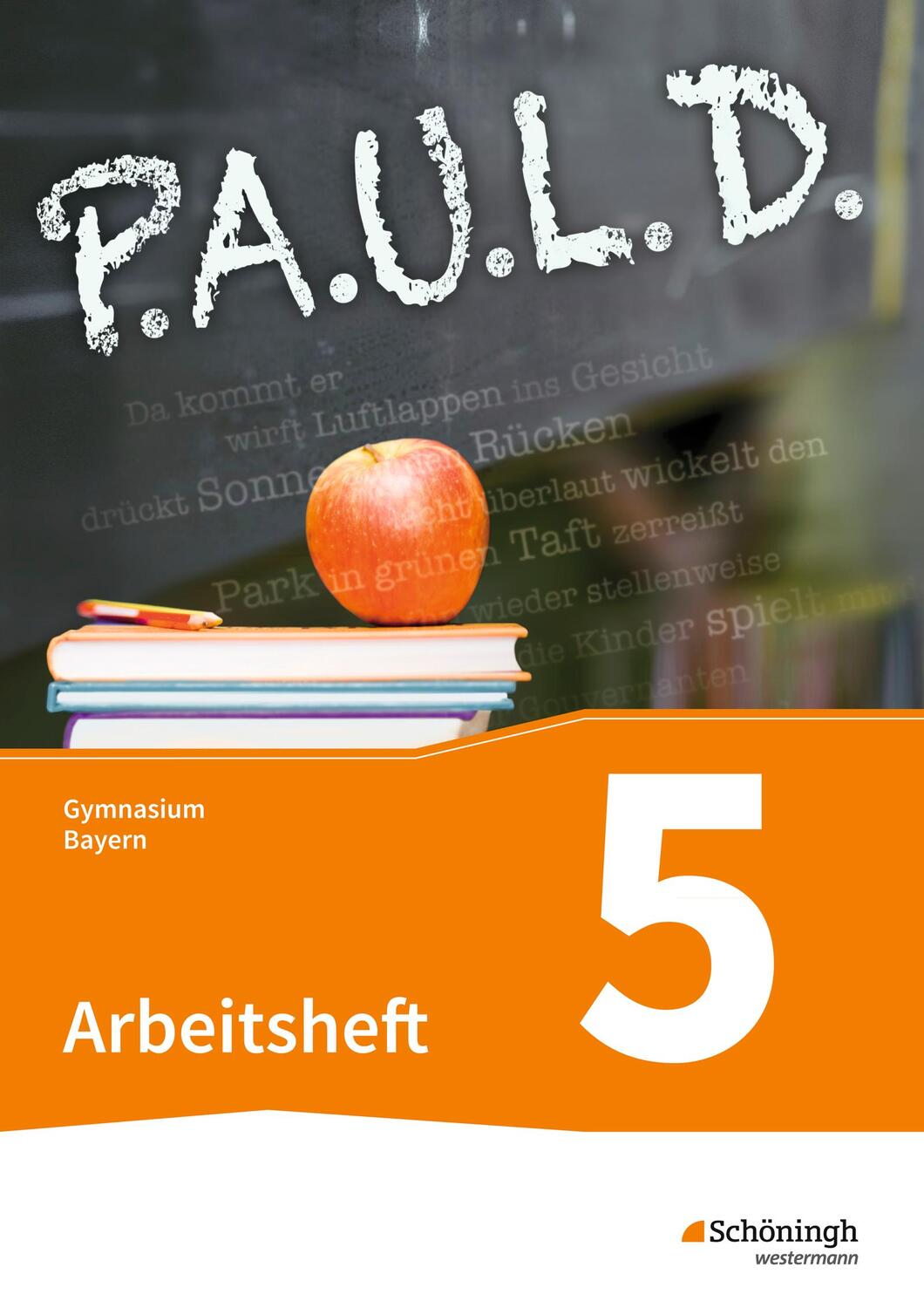 Cover: 9783140280563 | P.A.U.L. D. (Paul) 5. Arbeitsheft mit Lösungen. Gymnasien G8. Bayern