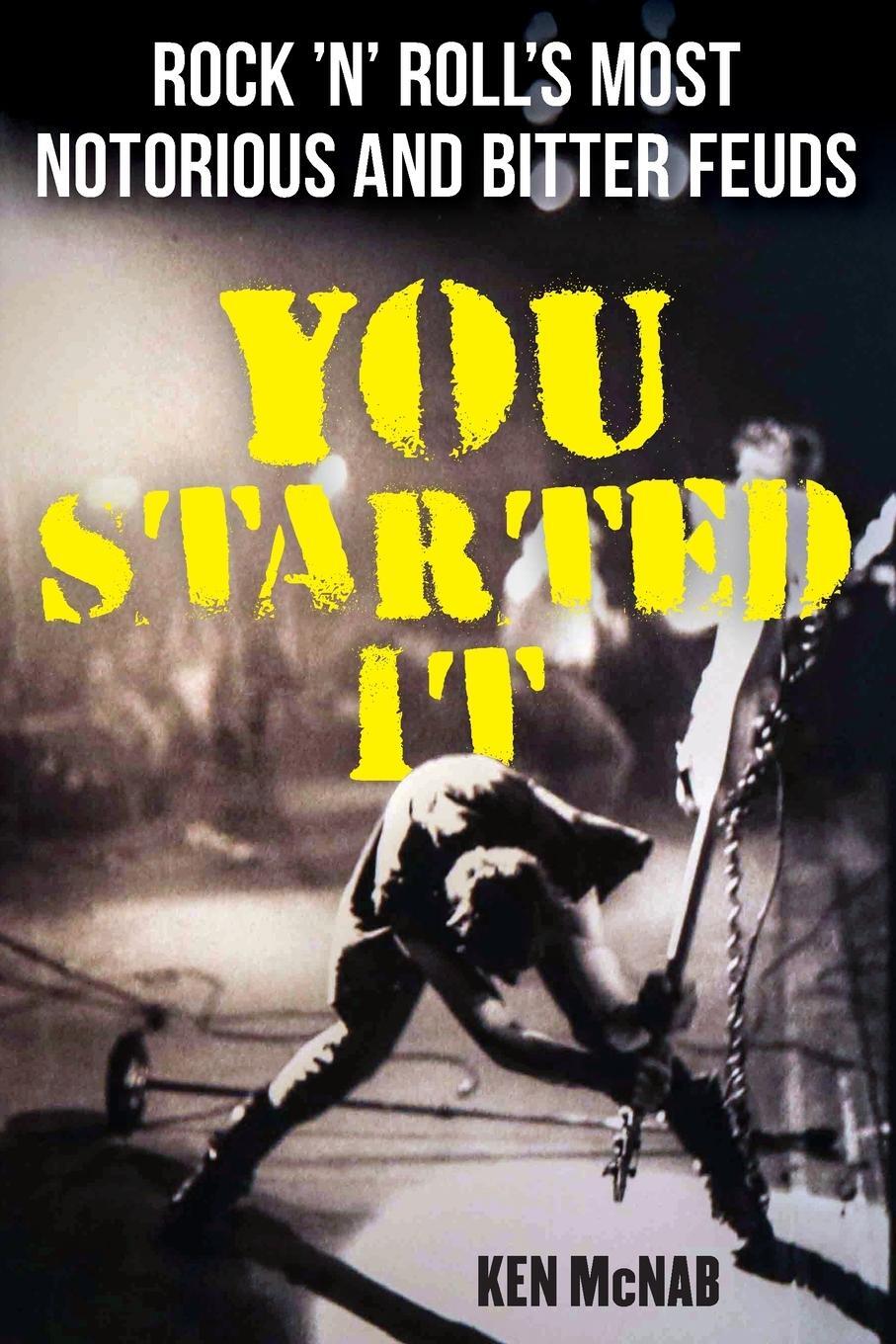 Cover: 9781493067800 | You Started It | Rock 'n' Roll's Most Notorious and Bitter Feuds