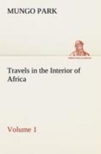 Cover: 9783849168377 | Travels in the Interior of Africa ¿ Volume 01 | Mungo Park | Buch