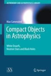 Cover: 9783540257707 | Compact Objects in Astrophysics | Max Camenzind | Buch | XXIII | 2007