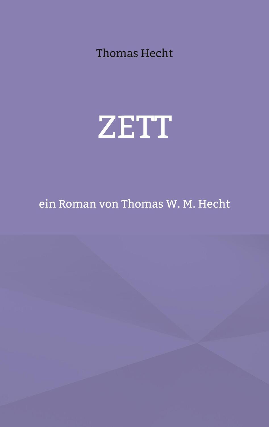 Cover: 9783752645866 | Zett | ein Roman von Thomas W. M. Hecht | Thomas Hecht | Taschenbuch
