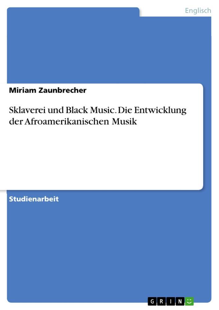 Cover: 9783346160577 | Sklaverei und Black Music. Die Entwicklung der Afroamerikanischen...