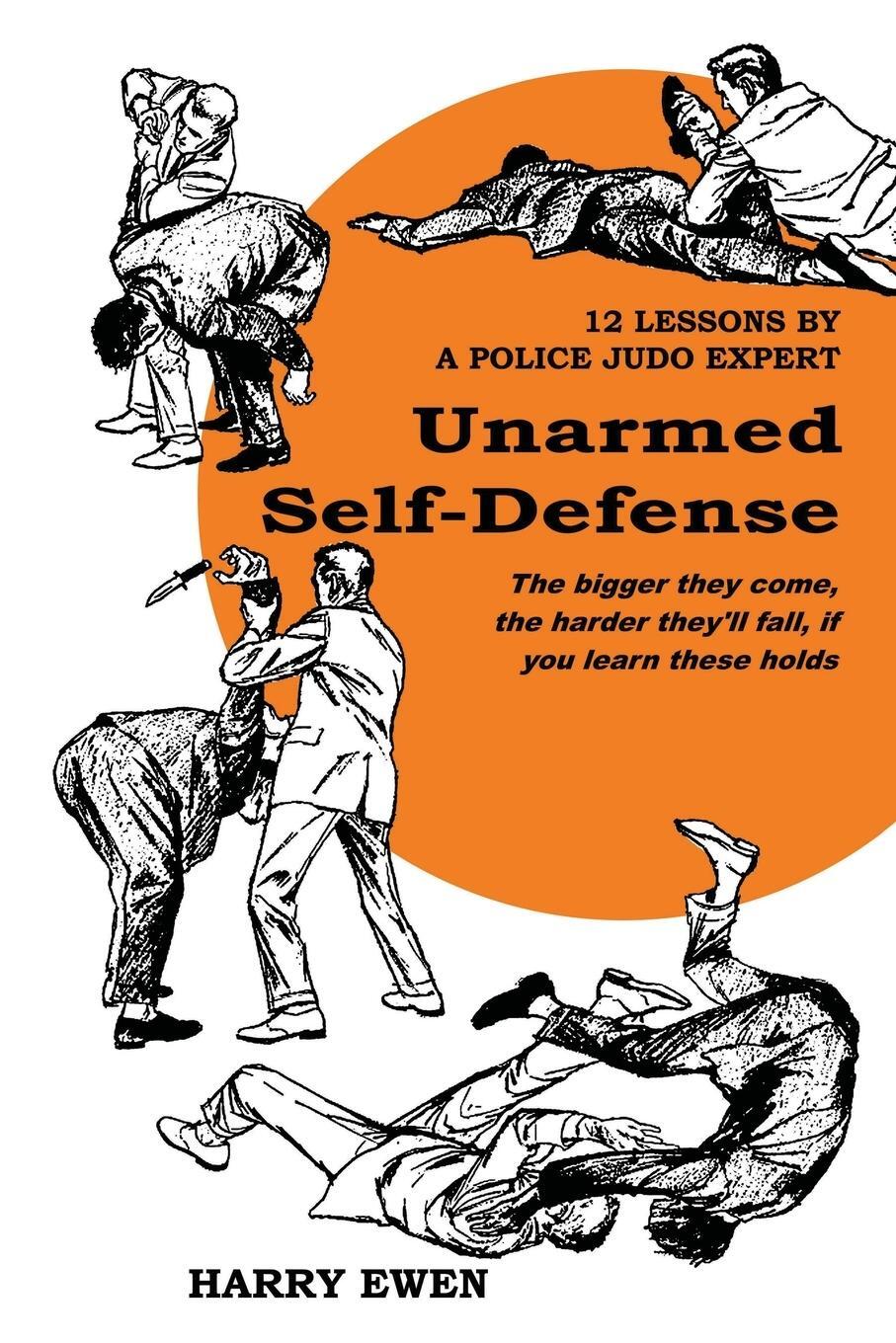 Cover: 9781958425268 | UNARMED SELF DEFENSE | 12 Lessons by a Police Judo Expert | Harry Ewen