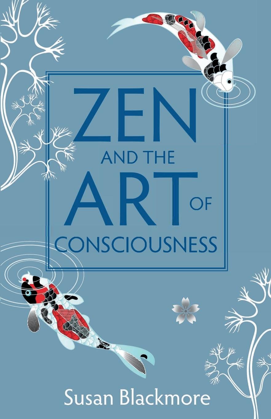 Cover: 9781851687985 | Zen and the Art of Consciousness | Susan Blackmore | Taschenbuch