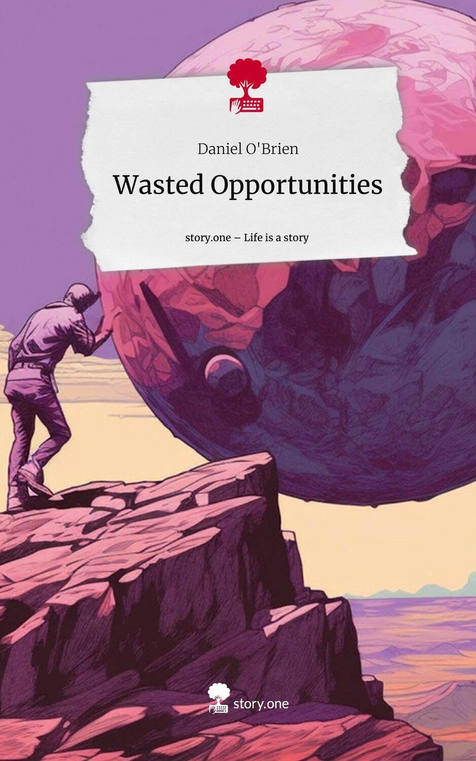 Cover: 9783710841392 | Wasted Opportunities. Life is a Story - story.one | Daniel O'Brien