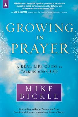 Cover: 9781621360469 | Growing in Prayer | A Definitive Guide for Talking with God | Bickle
