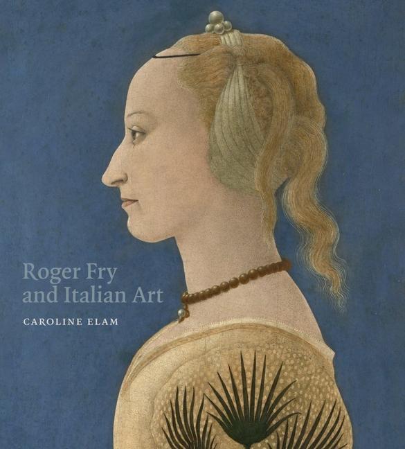 Cover: 9781912168088 | Roger Fry and Italian Art | Caroline Elam | Buch | Gebunden | Englisch