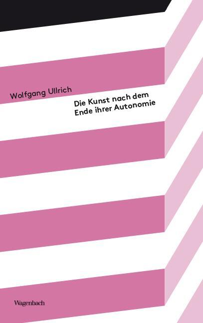 Cover: 9783803151902 | Die Kunst nach dem Ende ihrer Autonomie | Wolfgang Ullrich | Buch