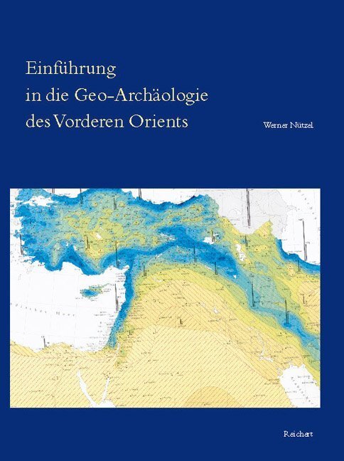 Cover: 9783895003745 | Einführung in die Geo-Archäologie des Vorderen Orients | Werner Nützel