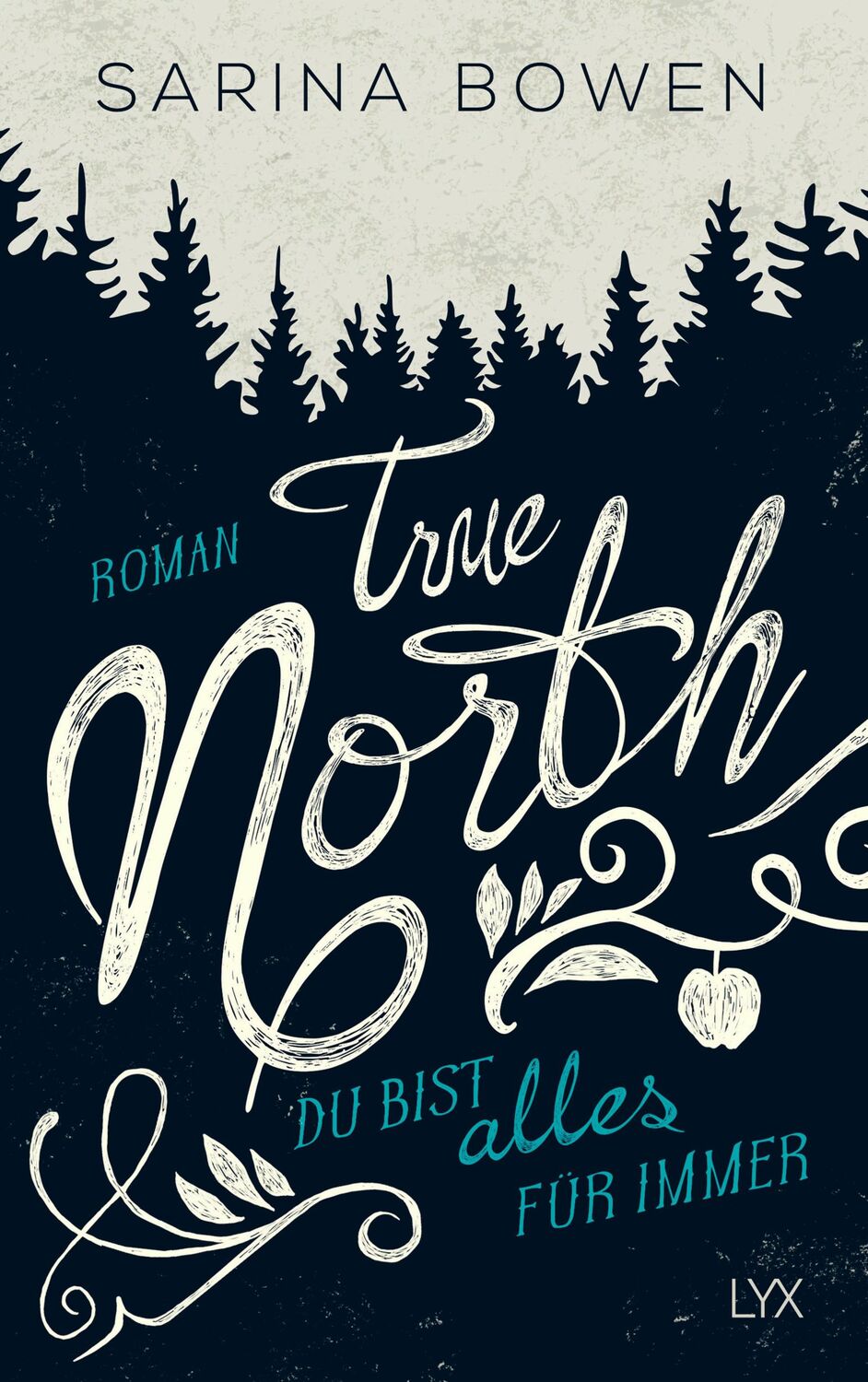 Cover: 9783736306011 | True North - Du bist alles für immer | Sarina Bowen | Taschenbuch