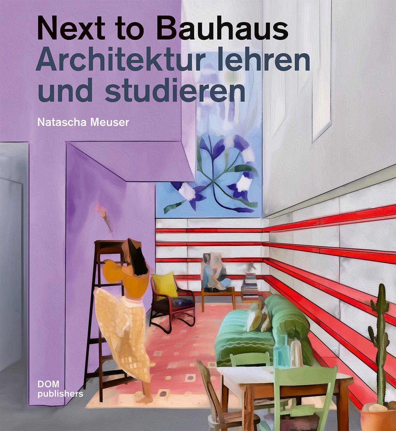 Cover: 9783869226330 | Next to Bauhaus | Architektur lehren und studieren | Natascha Meuser