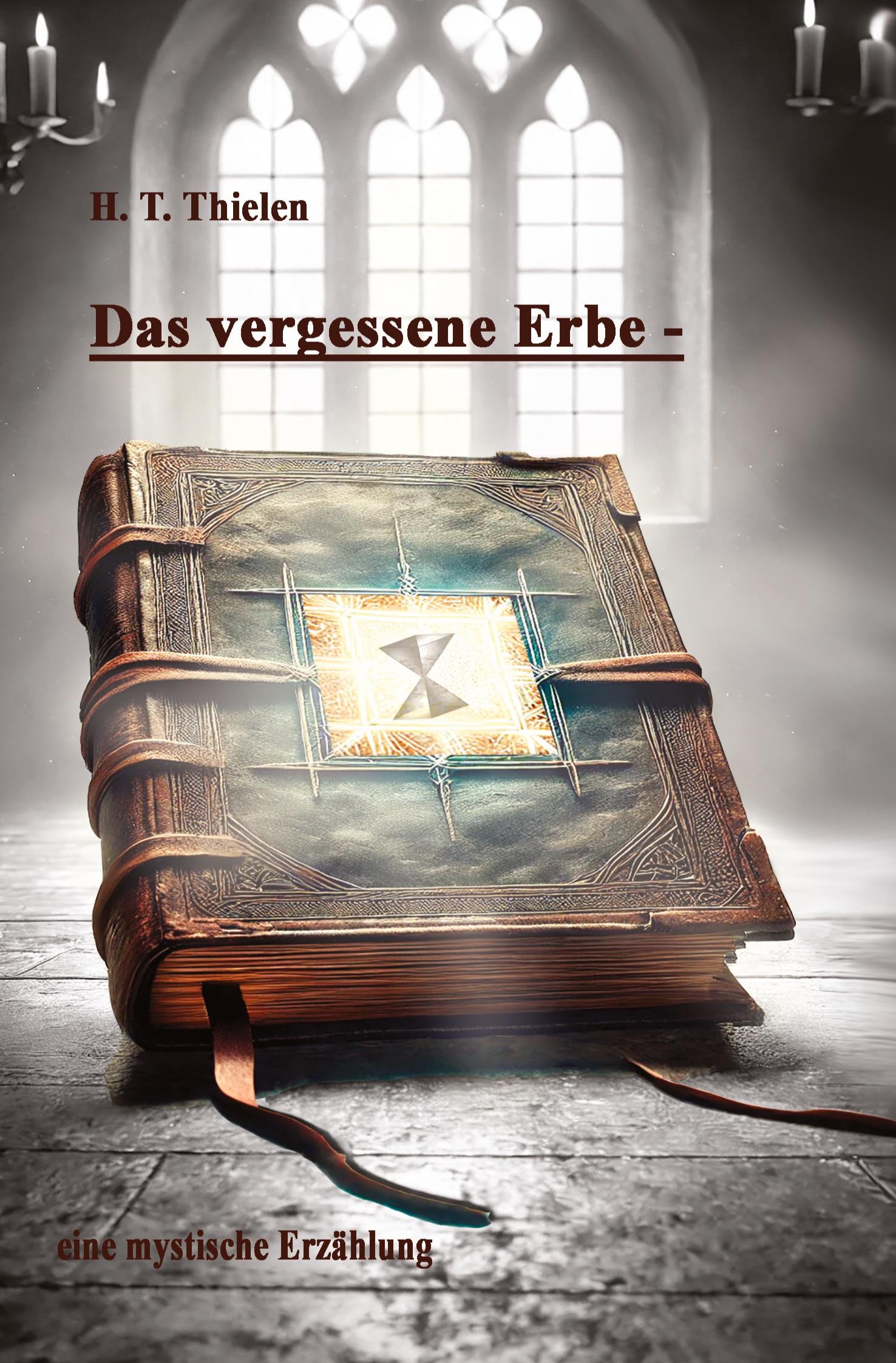 Cover: 9783384350435 | Das vergessene Erbe - | eine mystische Erzählung | H. T. Thielen