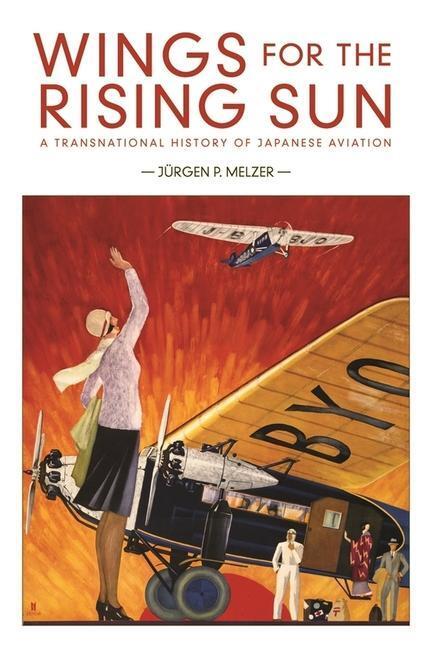 Cover: 9780674244429 | Wings for the Rising Sun | Jurgen P. Melzer | Taschenbuch | Englisch